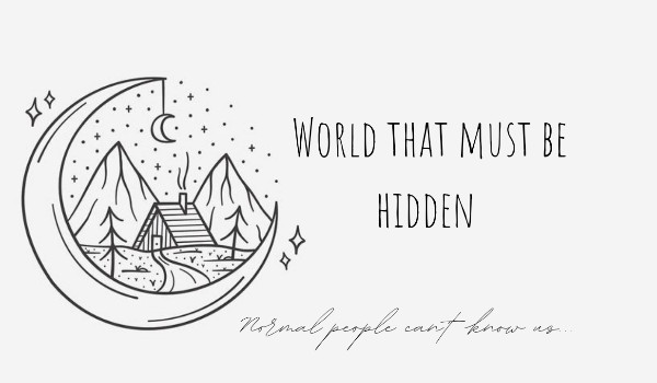 World that must be hidden ᯾ 2 (rozdział świąteczny)