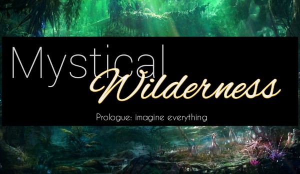 Mystical Wilderness: Prologue