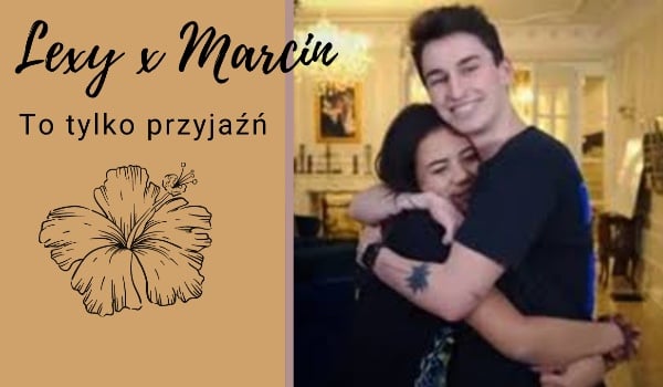 Lexy&Marcin- To tylko przyjaźń „I fucking cry”