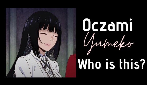 Oczami Yumeko: kto to jest?