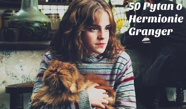 50 pytań o Hermionie Granger