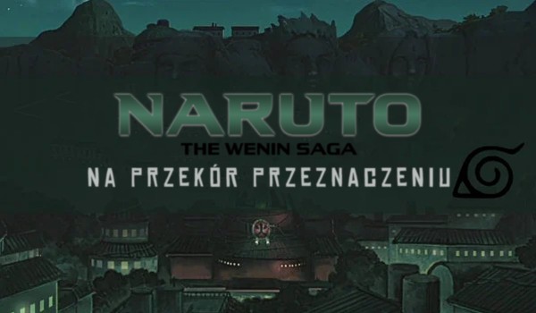 „Naruto – the wenin saga” cz.1 r.3