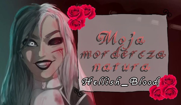 Moja mordercze natura#5