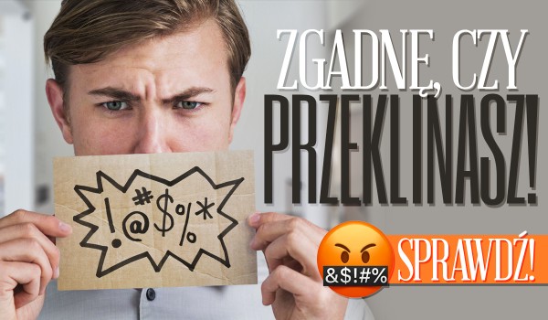 Zgadnę, czy przeklinasz!