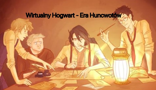 | Wirtualny Hogwart – Era Huncwotów – część pierwsza
