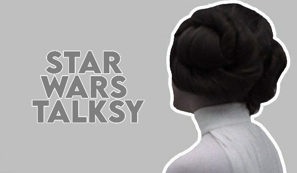 STAR WARS – TALKSY!