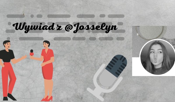 Wywiad z @Josselyn