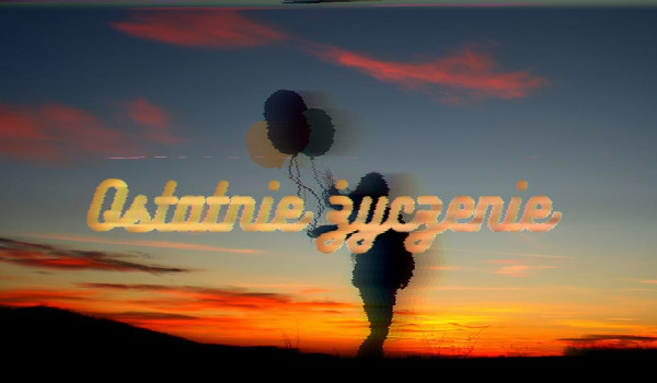 Ostatnie życzenie #7