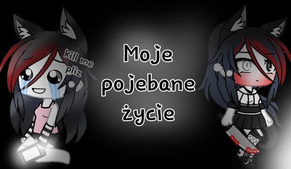 Moje pojebane życie/Kaleka