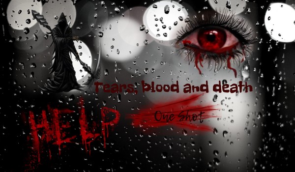 Tears, blood and death |One Shot|