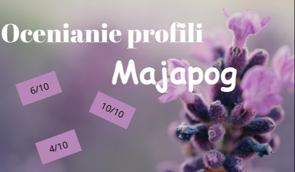 Ocenianie profili @Majapog