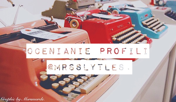 Ocenianie profili – ocena @MrsStyles.