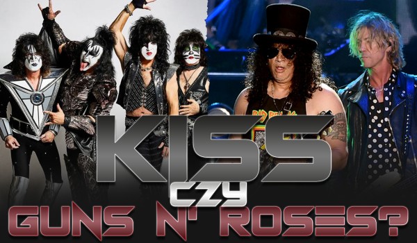 KISS czy Guns N’ Roses?