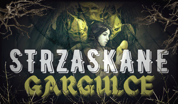 Strzaskane gargulce