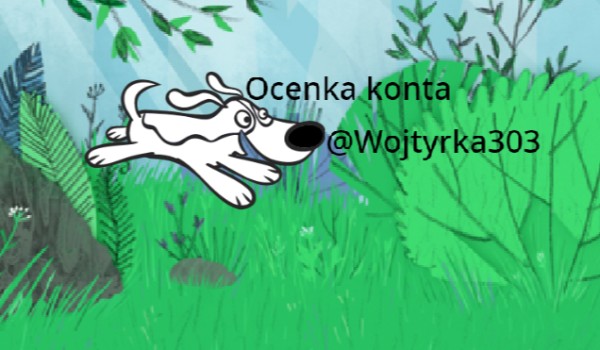 Ocenka konta @Wojtyrka303