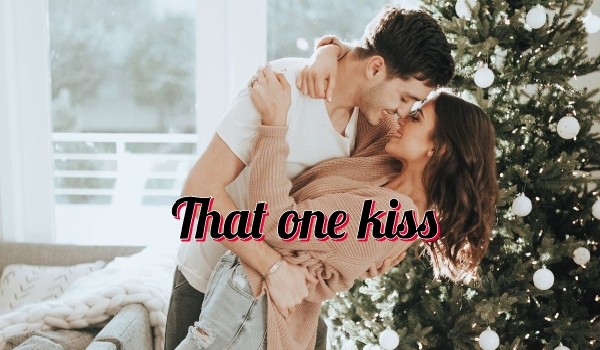 That one kiss#3