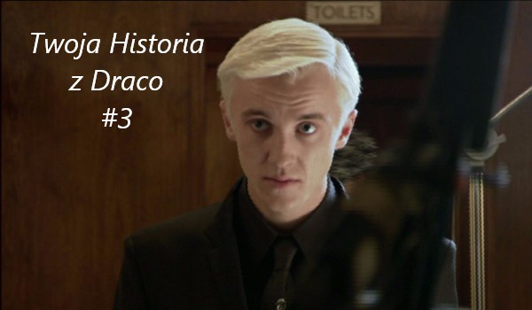 Twoja historia z Draco #3