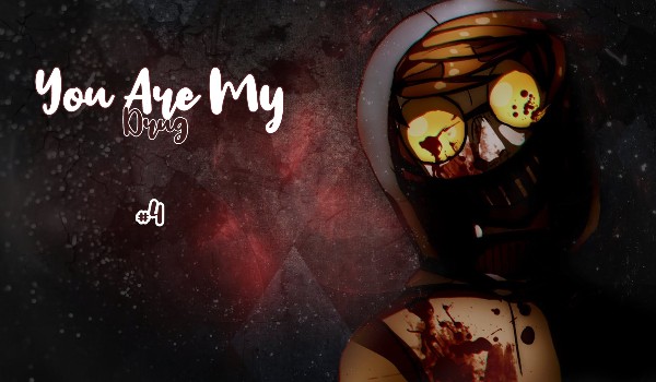 You Are My Drug #4