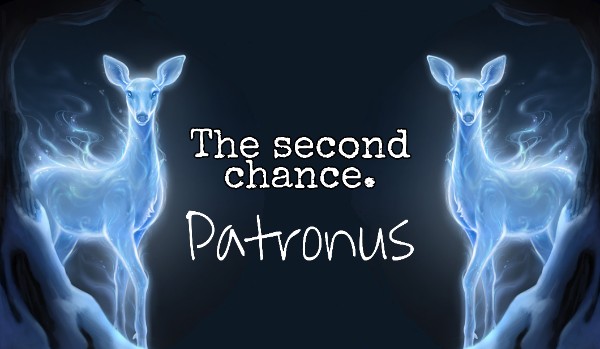 The second chance. Patronus