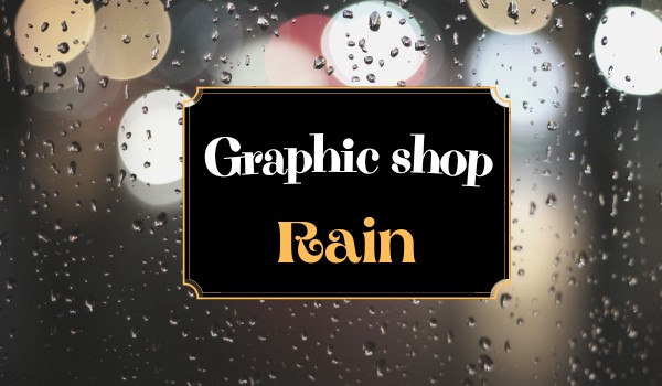 Graphic shop |Rain|