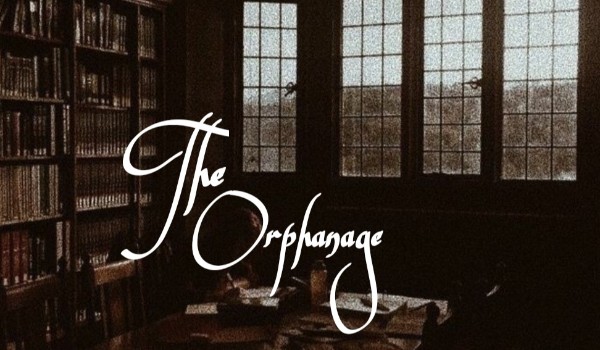 The Orphanage – Chapter I