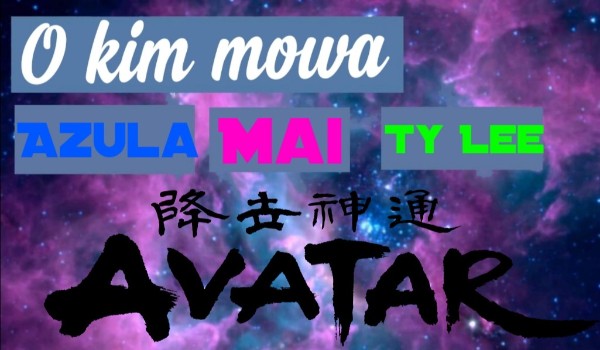 O kim mowa: Azula Mai Ty lee avatar legenda aanga