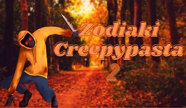 Zodiaki creepypasta 2 #4