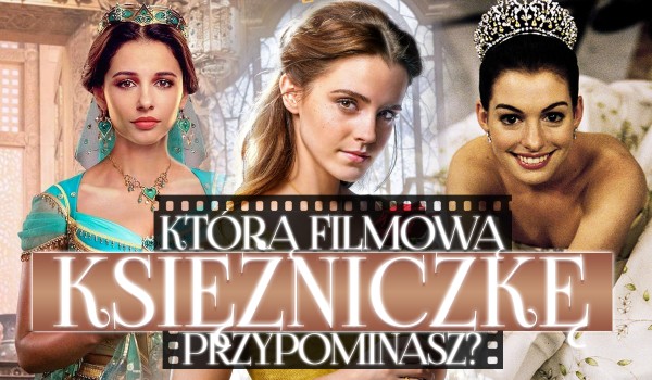 Jaką filmową księżniczkę przypominasz?