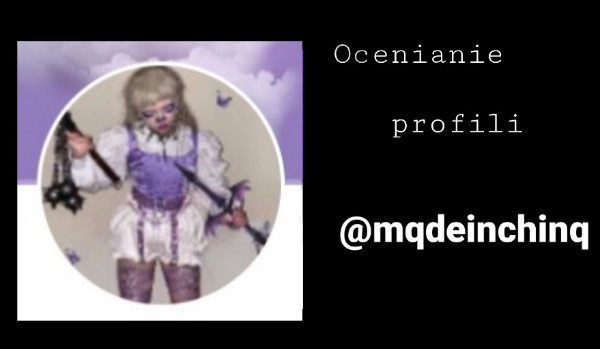 Ocenianie profilu~ @mqdeinchinq
