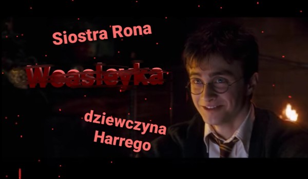 Weasleyka/ rozdział 10