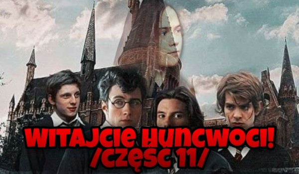 Witajcie Huncwoci! /część 11/