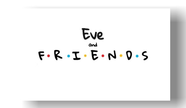 Eve i przyjaciele / odc. 2