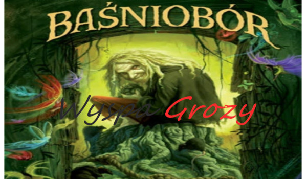 Baśniobór. Wyspa Grozy – część 4
