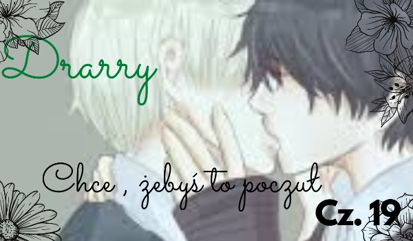 Drarry- Chcę byś to czuł „Minęły lata”