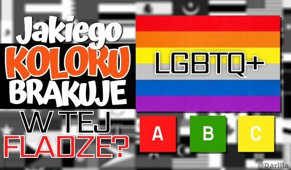 Jakiego koloru brakuje w tej fladze? — LGBTQ+
