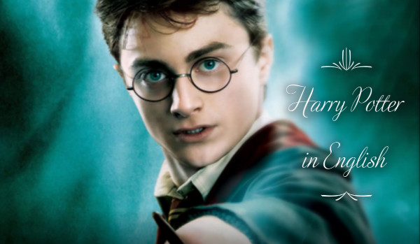 Czy znasz nazwy  z Harry’ego Pottera po angielsku?
