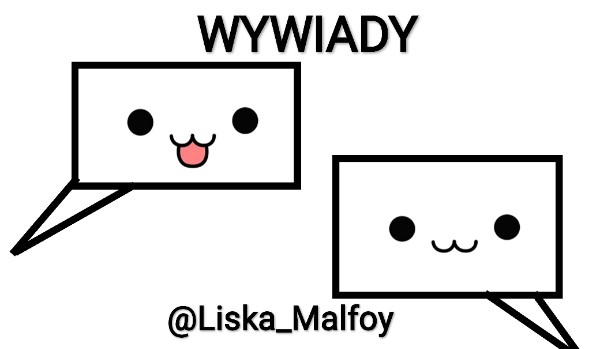 Wywiad z @Liska_Malfoy