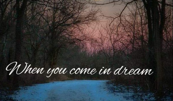 When you come in dream…#2