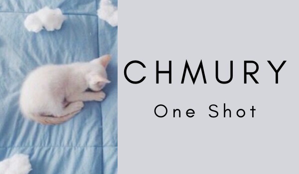 °•Chmury-One Shot•°