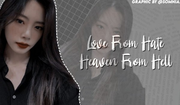 Love From Hate, Heaven From Hell – Description