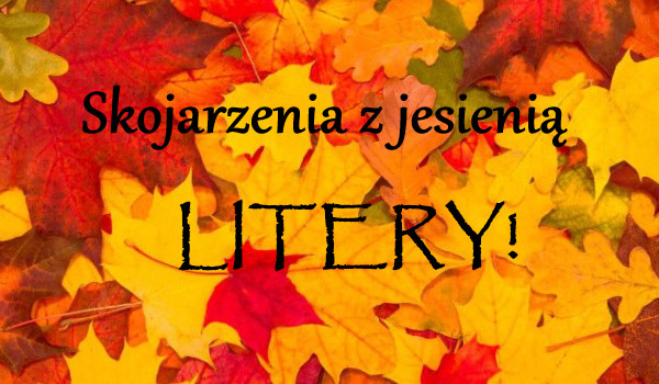 Skojarzenia z jesienią – Litery!