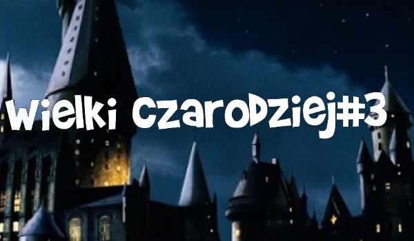 Wielki czarodziej #3