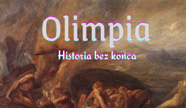 Olimpia ~ historia bez końca – prolog / Percy Jackson fanfiction