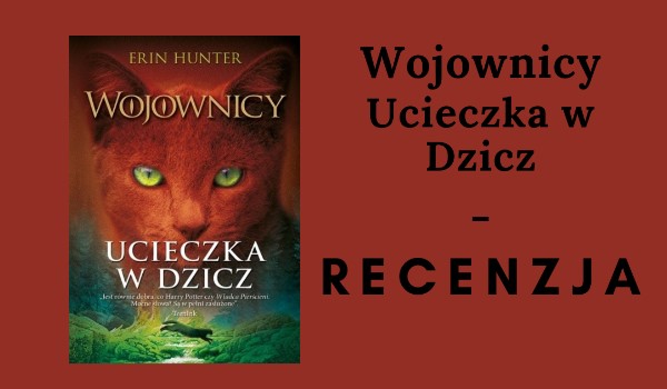 Wojownicy Ucieczka w Dzicz – Recenzja książki |UWAGA SPOILERY!|