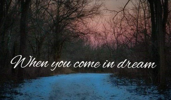 When you come in dream… #3