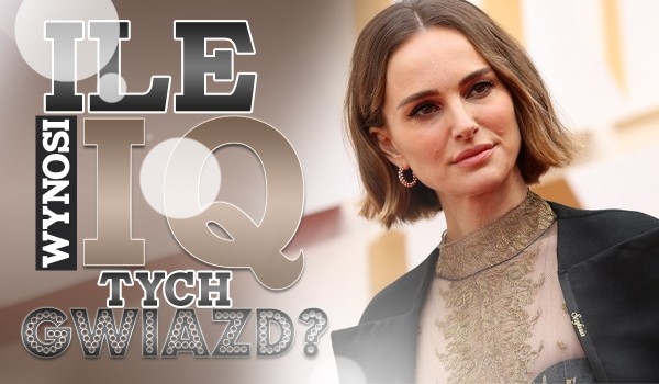 Ile wynosi IQ tych gwiazd?