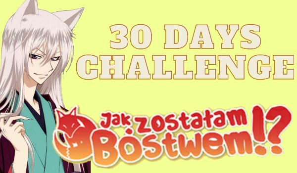 30 days challenge – Kamisama Hajimemashita!
