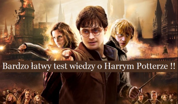 Test wiedzy o Harrym Potterze !!!
