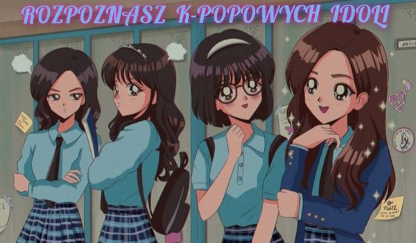 Czy rozpoznasz K-POPOWYCH idoli w wersji anime | sameQuizy