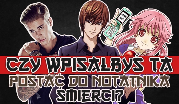 Czy wpisałbyś tą postać do swojego Notatnika Śmierci?